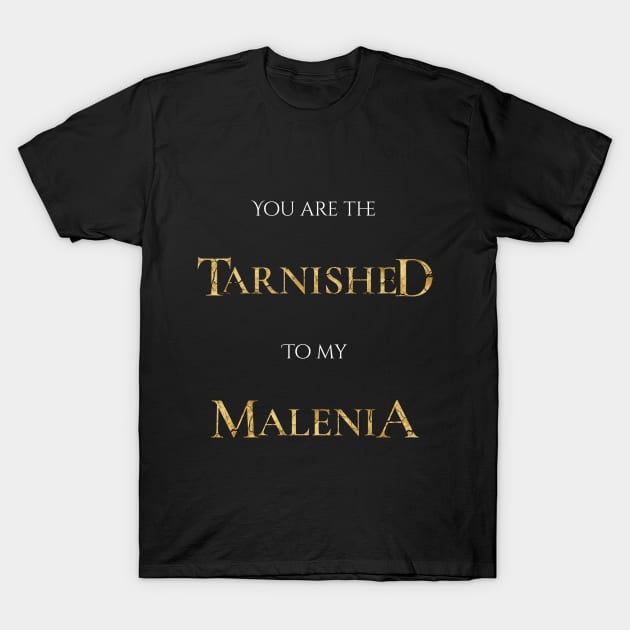 You are the Tarnished to my Malenia Elden Ring T-Shirt by sugarveryglider